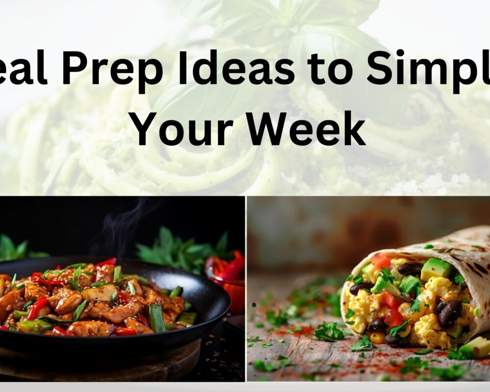 Creative Meal Prep Ideas to Simplify Your Week